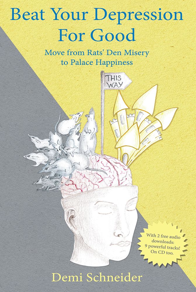Beat Your Depression For Good: Move from Rats' Den Misery to Palace Happiness