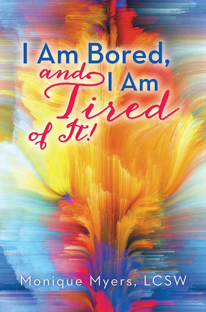I am bored and I am TIRED of it!!