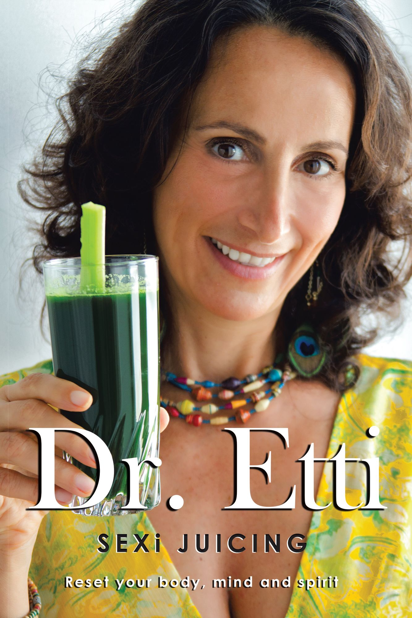 Sexi Juicing: Dr. Etti'S Simple Guide to Sexi and Juicy Living