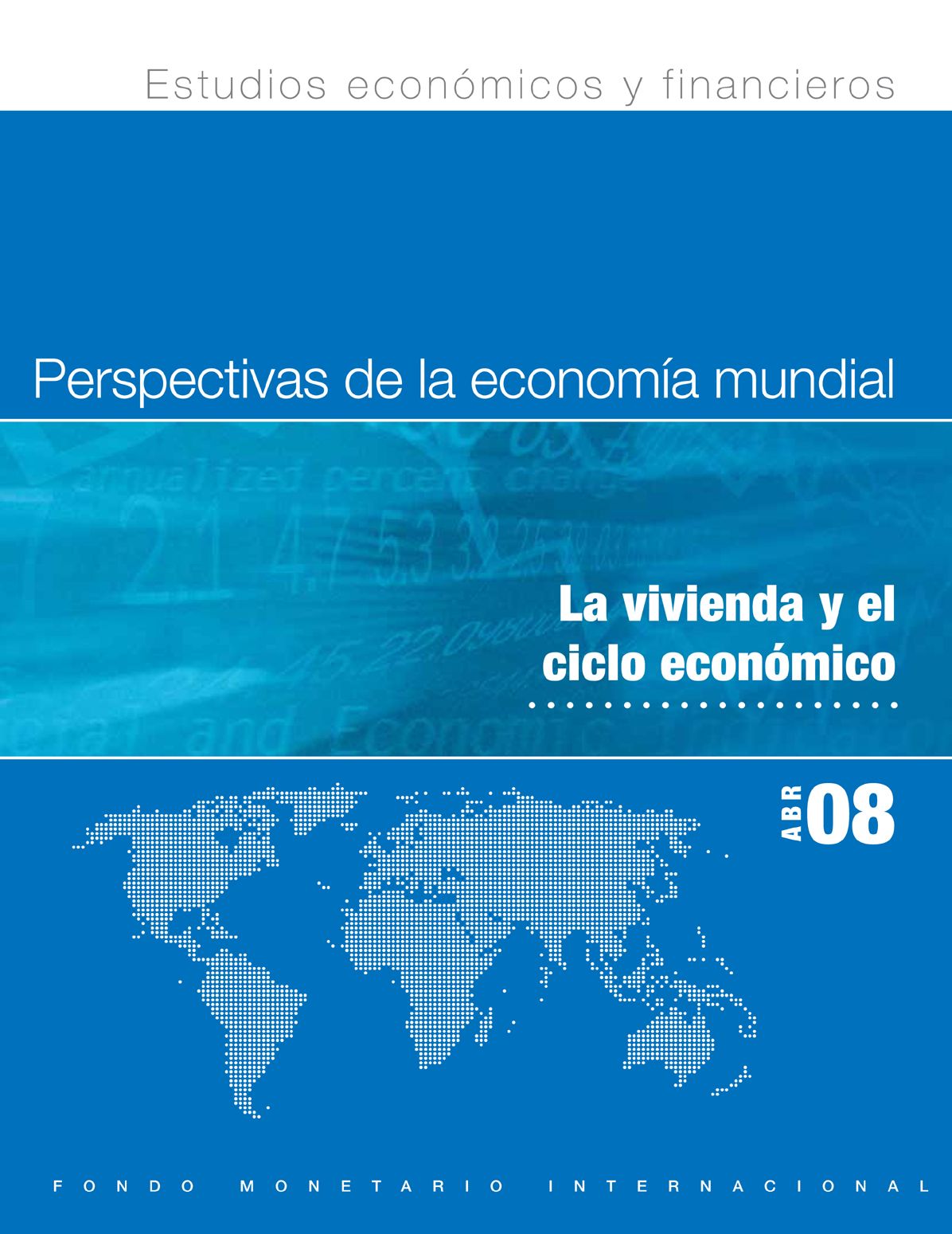 World Economic Outlook, April 2008: Housing and the Business Cycle