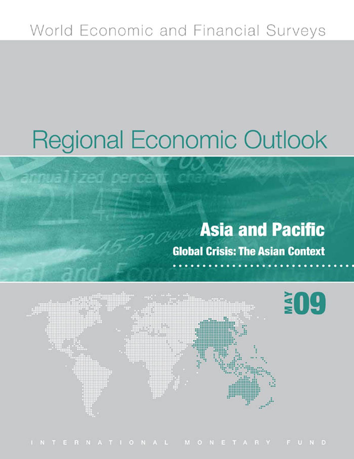 Regional Economic Outlook, May 2009: Asia and Pacific - Global Crisis - The Asian Context