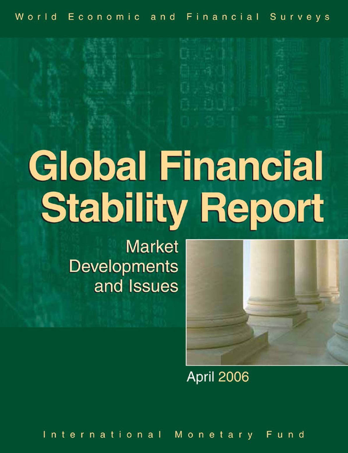 Global Financial Stability Report, April 2006: Market Developments and Issues