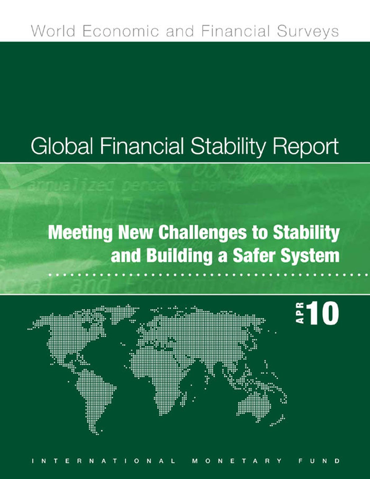 Global Financial Stability Report, April 2010: Meeting New Challenges to Stability and Building a Safer System