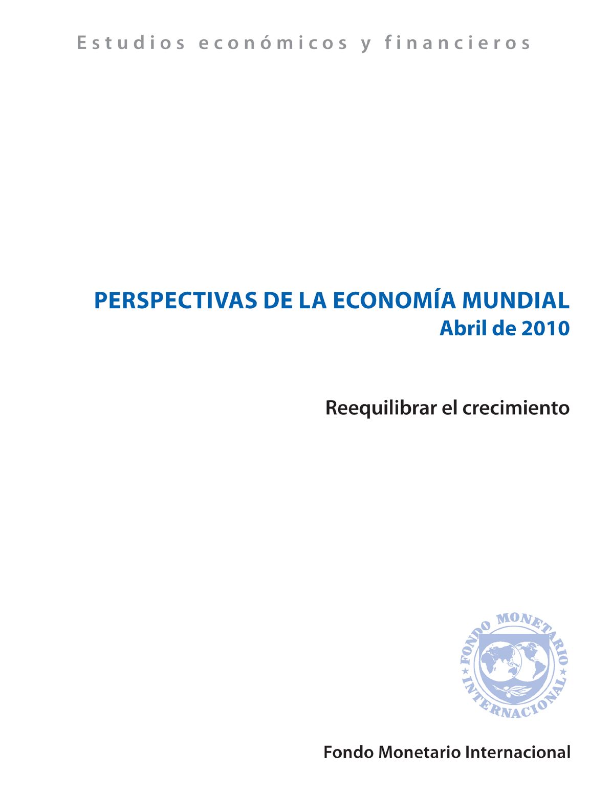 World Economic Outlook, April 2010: Rebalancing Growth