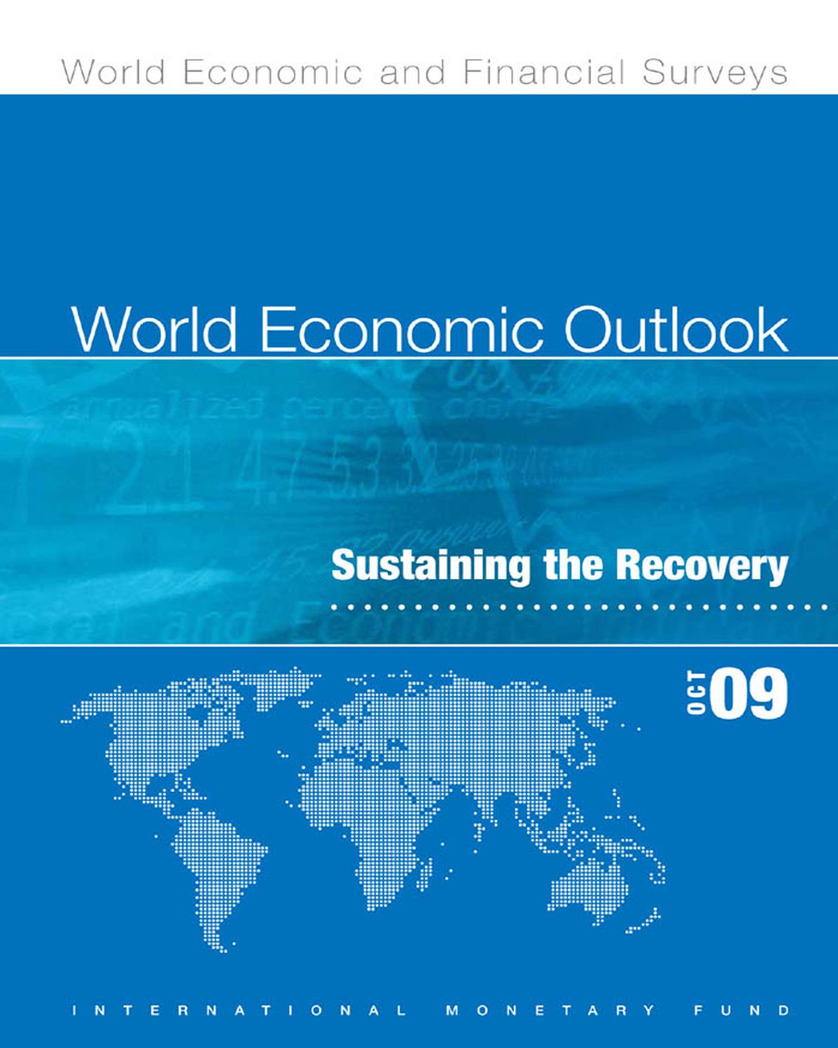 World Economic Outlook, October 2009: Sustaining the Recovery