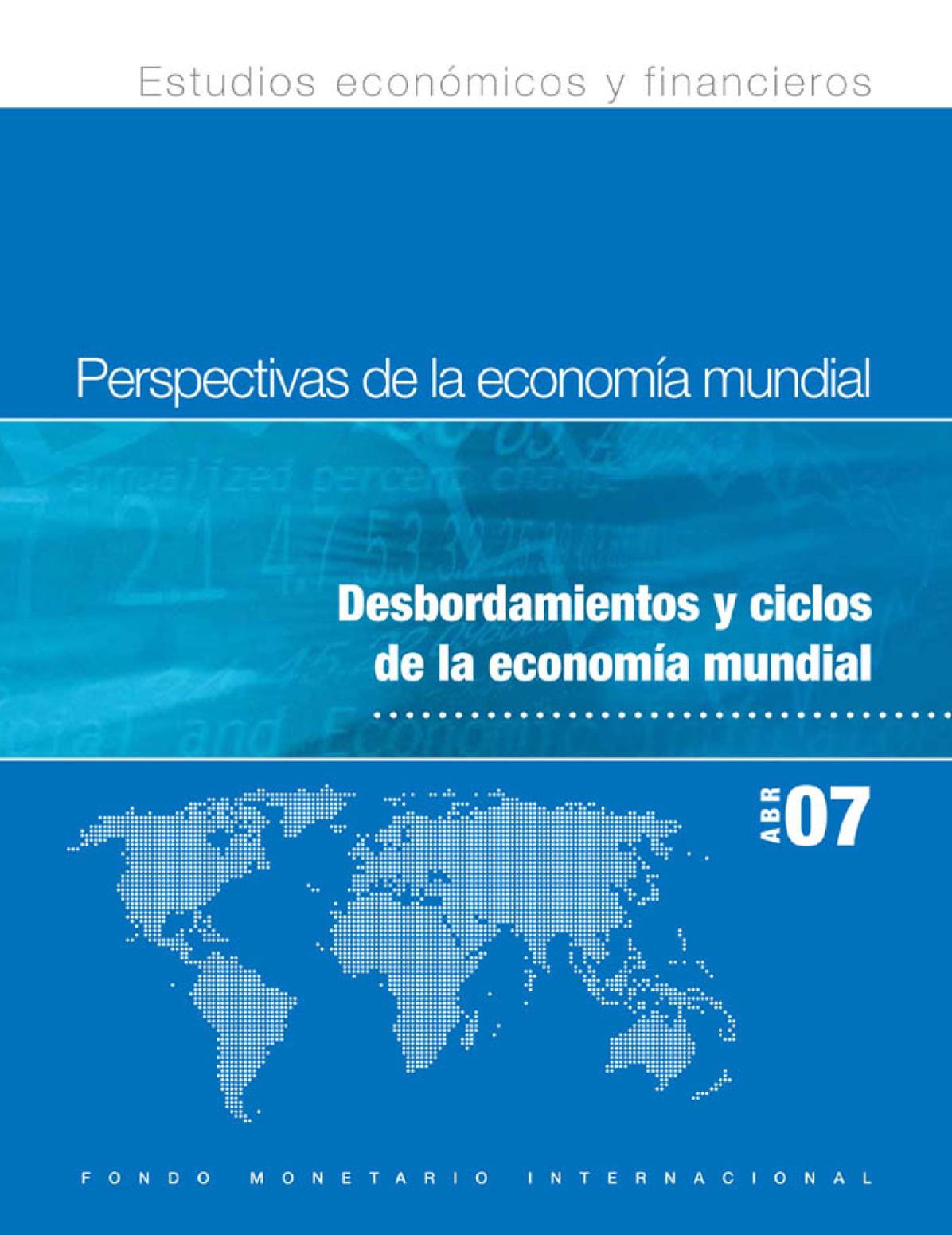 World Economic Outlook, April 2007 :Spillovers and Cycles in the Global Economy
