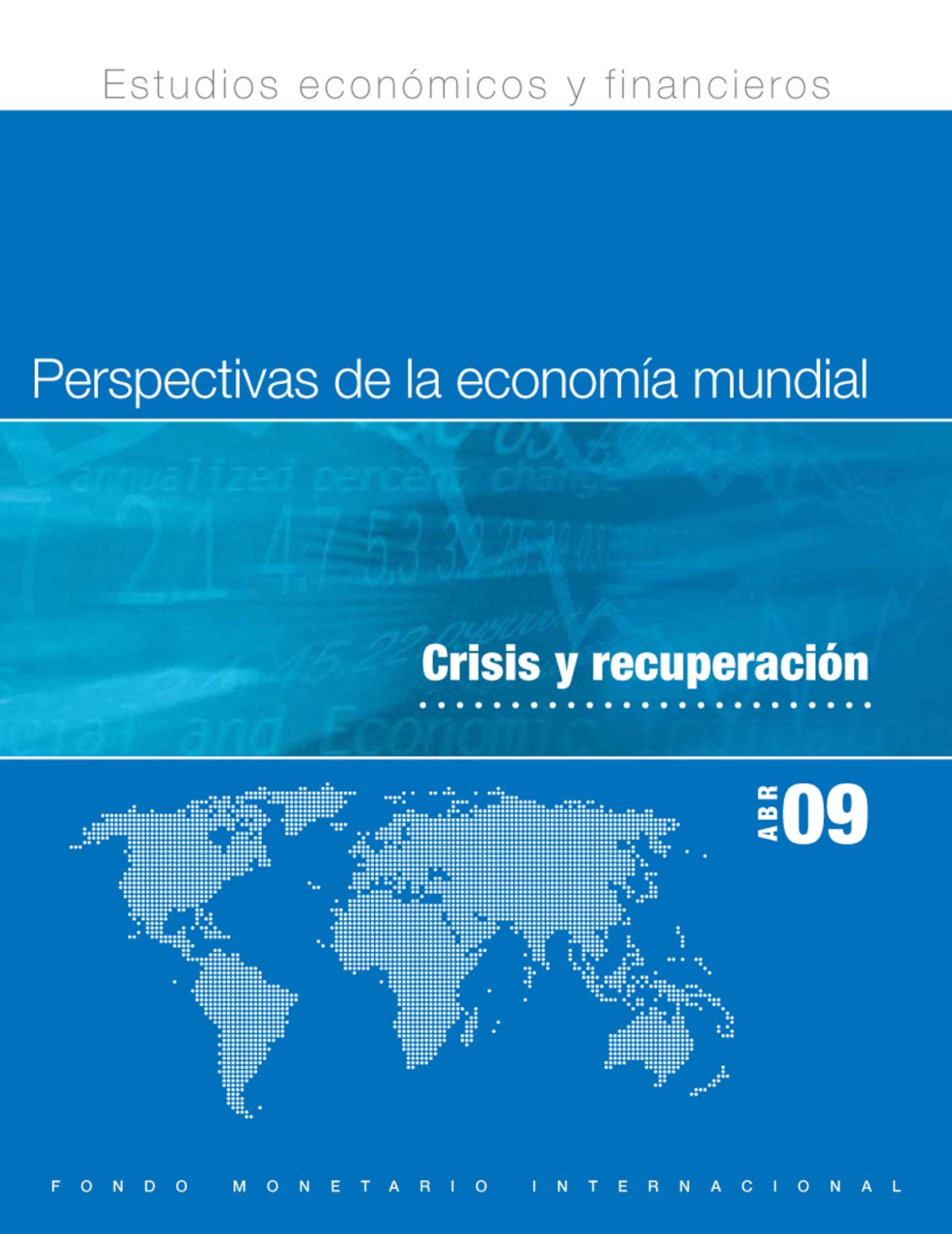 World Economic Outlook, April 2009: Crisis and Recovery