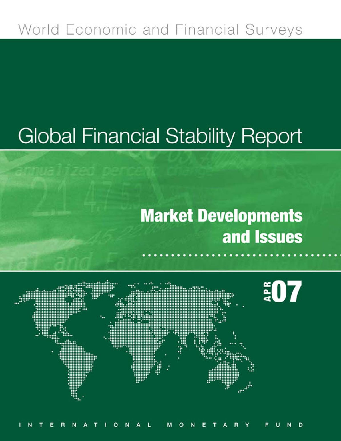 Global Financial Stability Report, April 2007: Market Developments and Issues