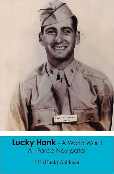 Lucky Hank - A World War Ll Air Force Navigator