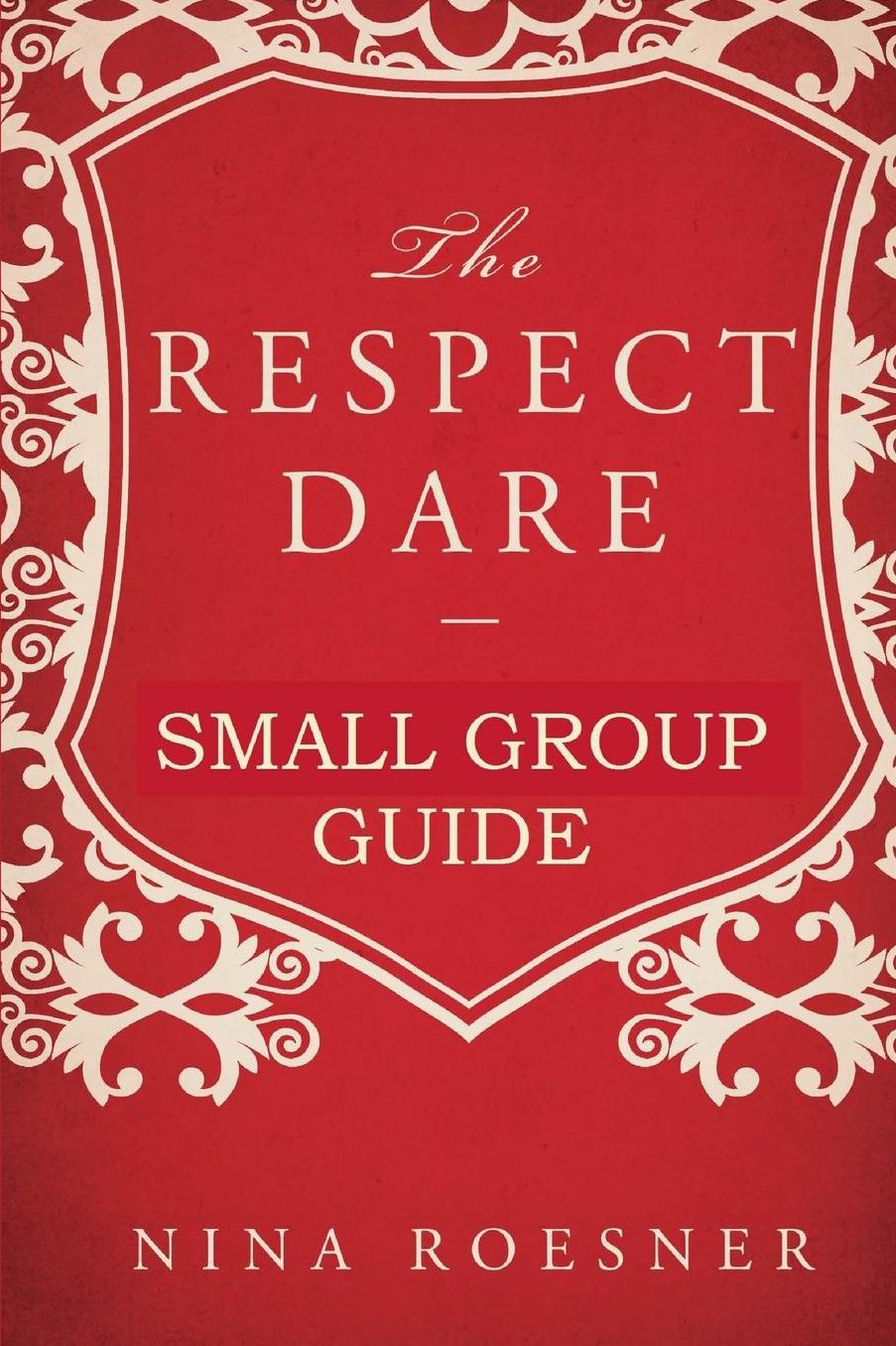 The Respect Dare: A Small Group Leader's Guide
