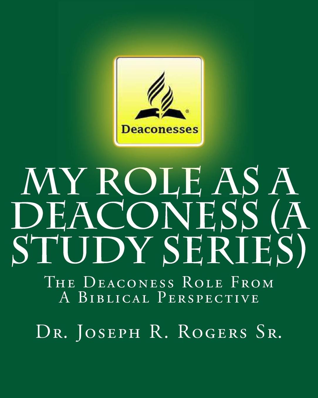 My Role as a Deaconess: The Deaconess Role from a Biblical Perspective