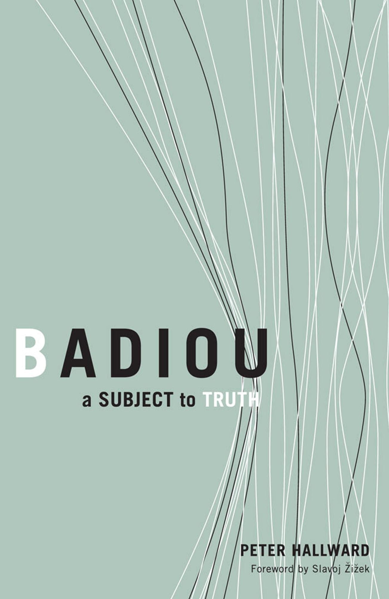 Badiou: A Subject To Truth
