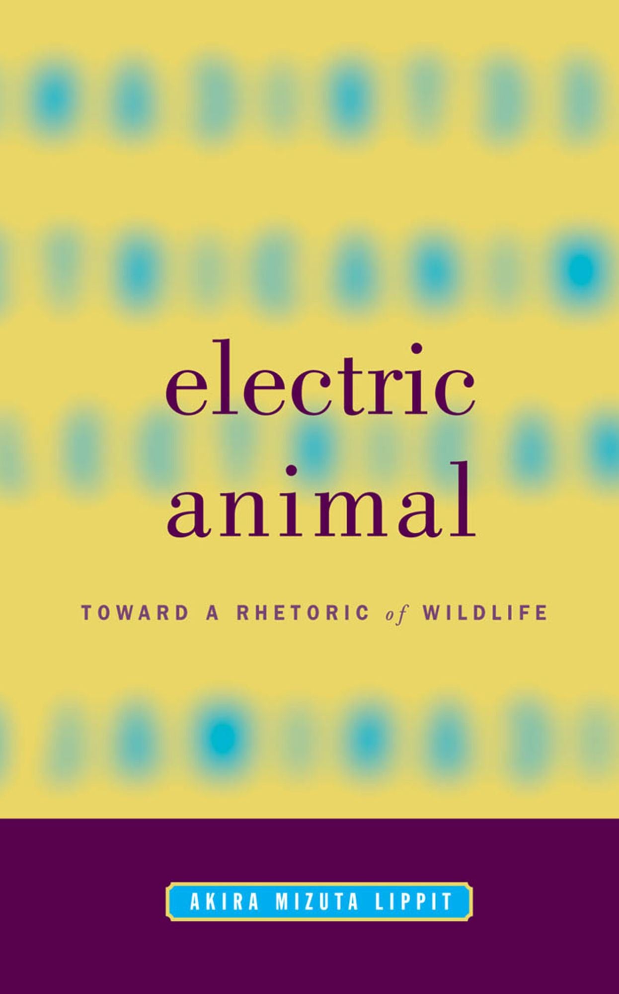 Electric Animal: Toward a Rhetoric of Wildlife