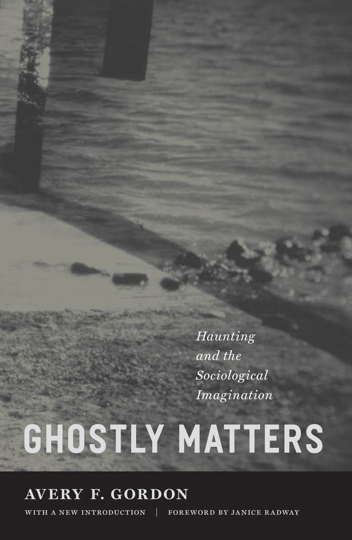 Ghostly Matters: Haunting and the Sociological Imagination