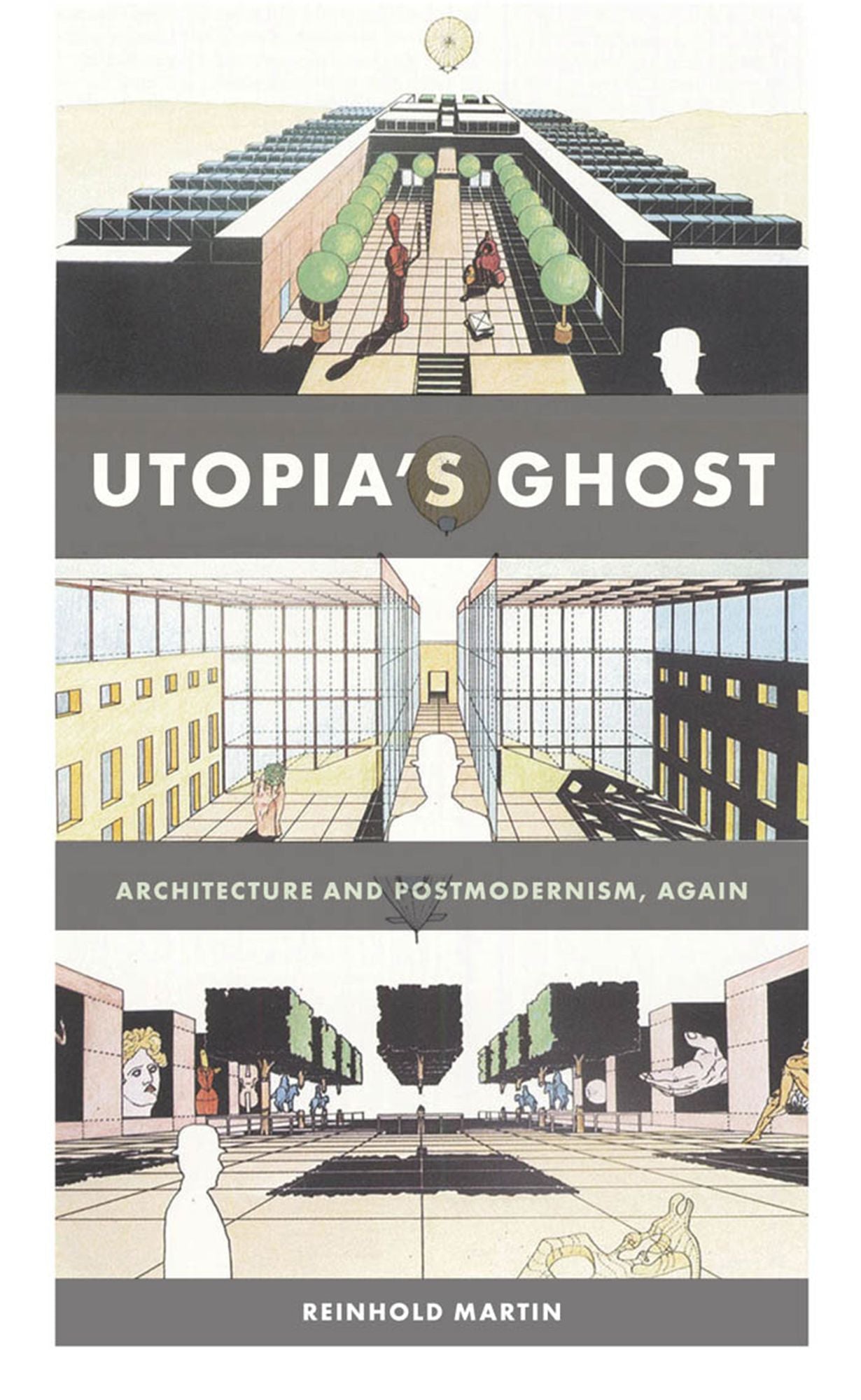 Utopia's Ghost: Architecture and Postmodernism, Again