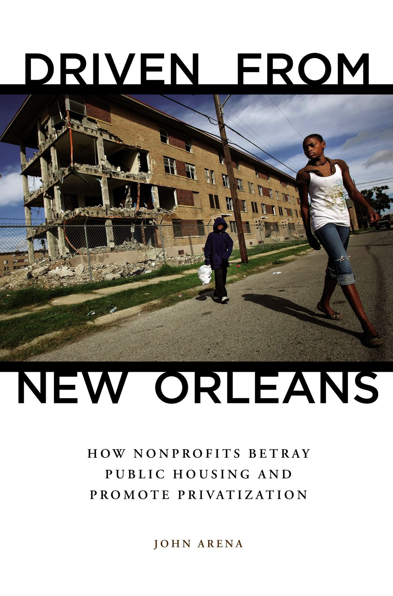 Driven from New Orleans: How Nonprofits Betray Public Housing and Promote Privatization