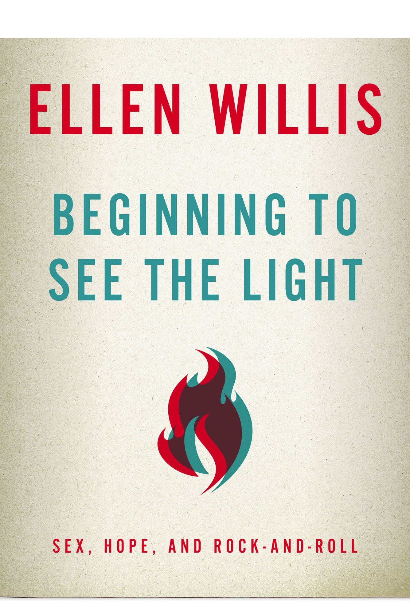 Beginning to See the Light: Sex, Hope, and Rock-and-Roll