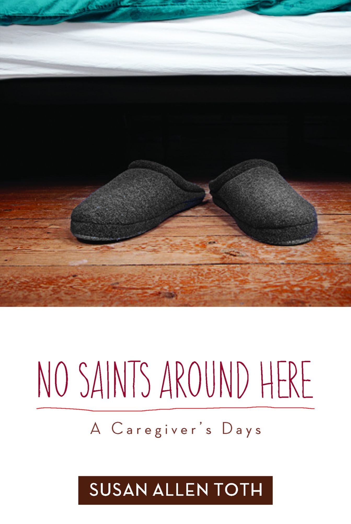 No Saints around Here: A Caregiver's Days