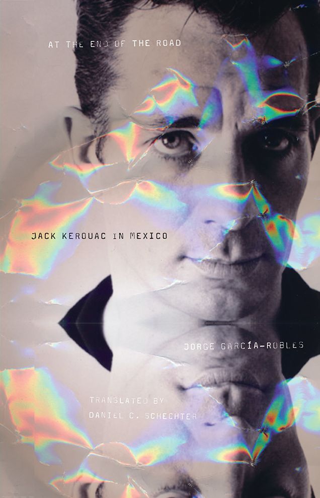 At the End of the Road: Jack Kerouac in Mexico