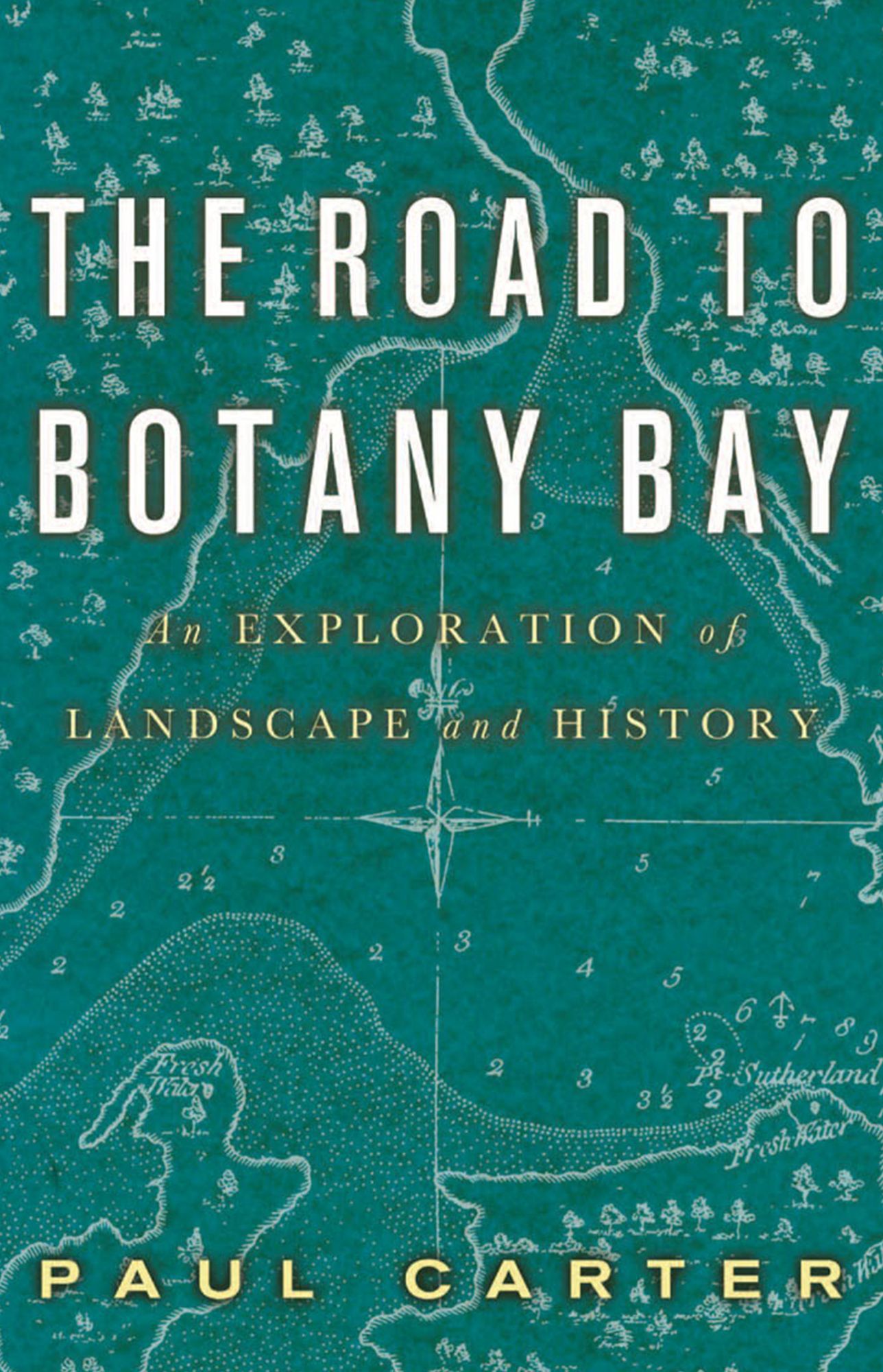 The Road to Botany Bay: An Exploration of Landscape and History