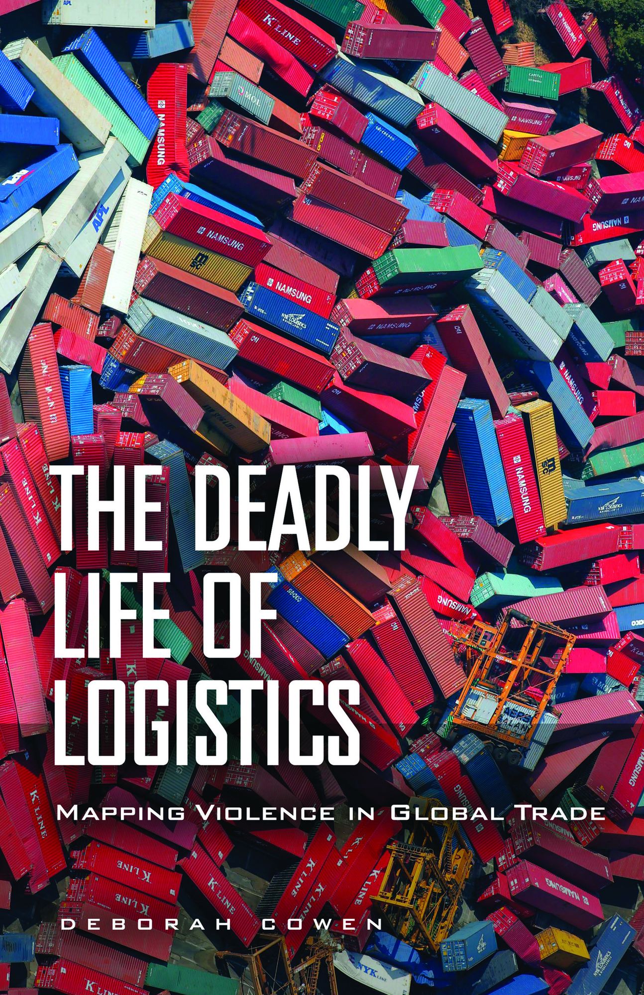 The Deadly Life of Logistics: Mapping Violence in Global Trade
