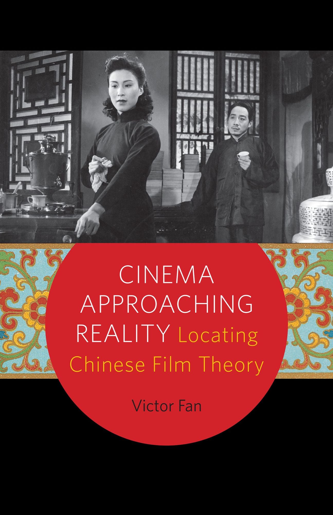 Cinema Approaching Reality: Locating Chinese Film Theory