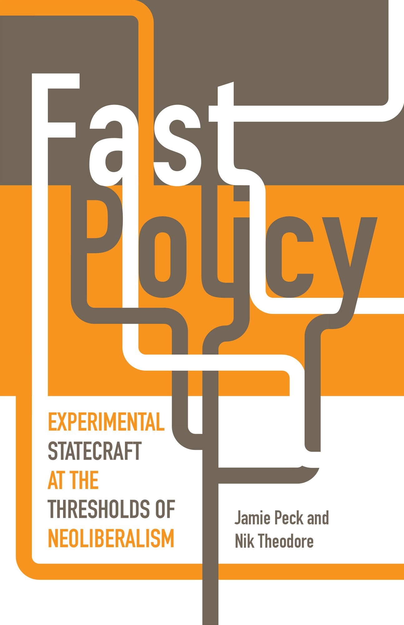 Fast Policy: Experimental Statecraft at the Thresholds of Neoliberalism