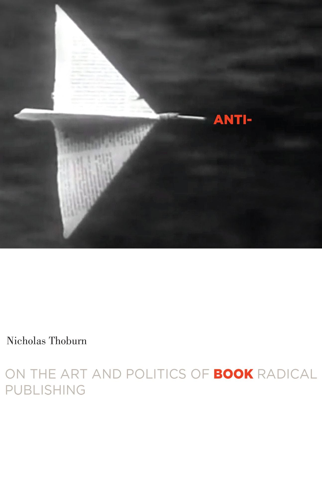 Anti-Book: On the Art and Politics of Radical Publishing