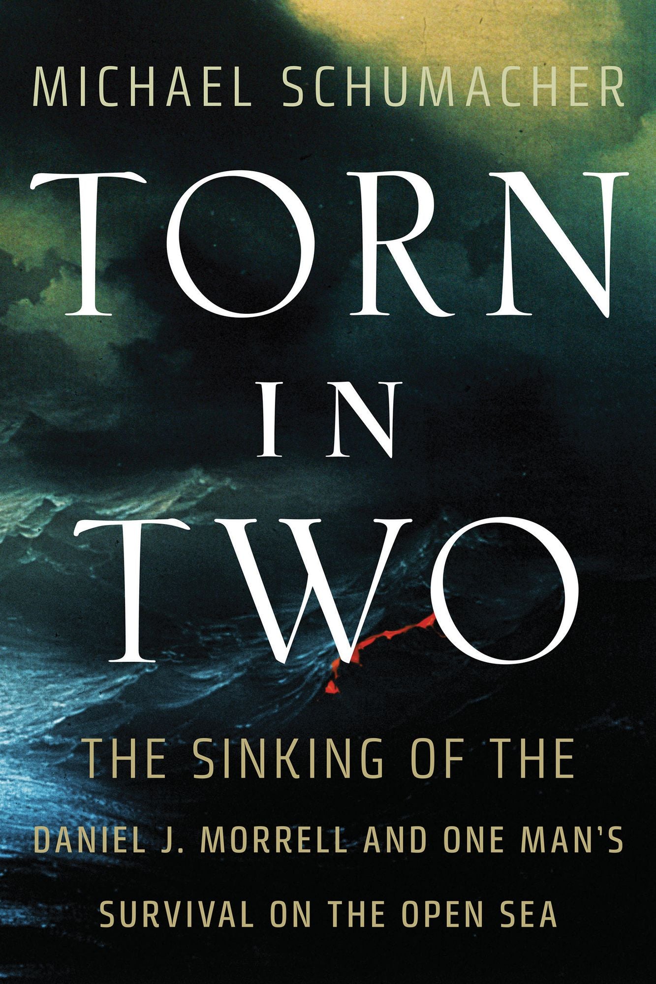 Torn in Two: The Sinking of the Daniel J. Morrell and One Man's Survival on the Open Sea