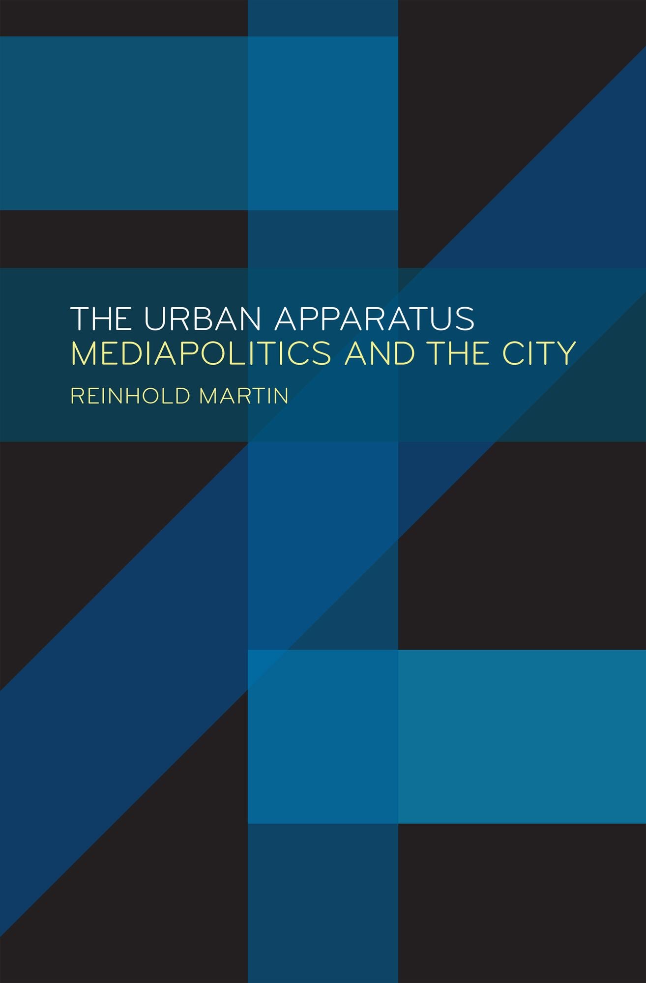 The Urban Apparatus: Mediapolitics and the City