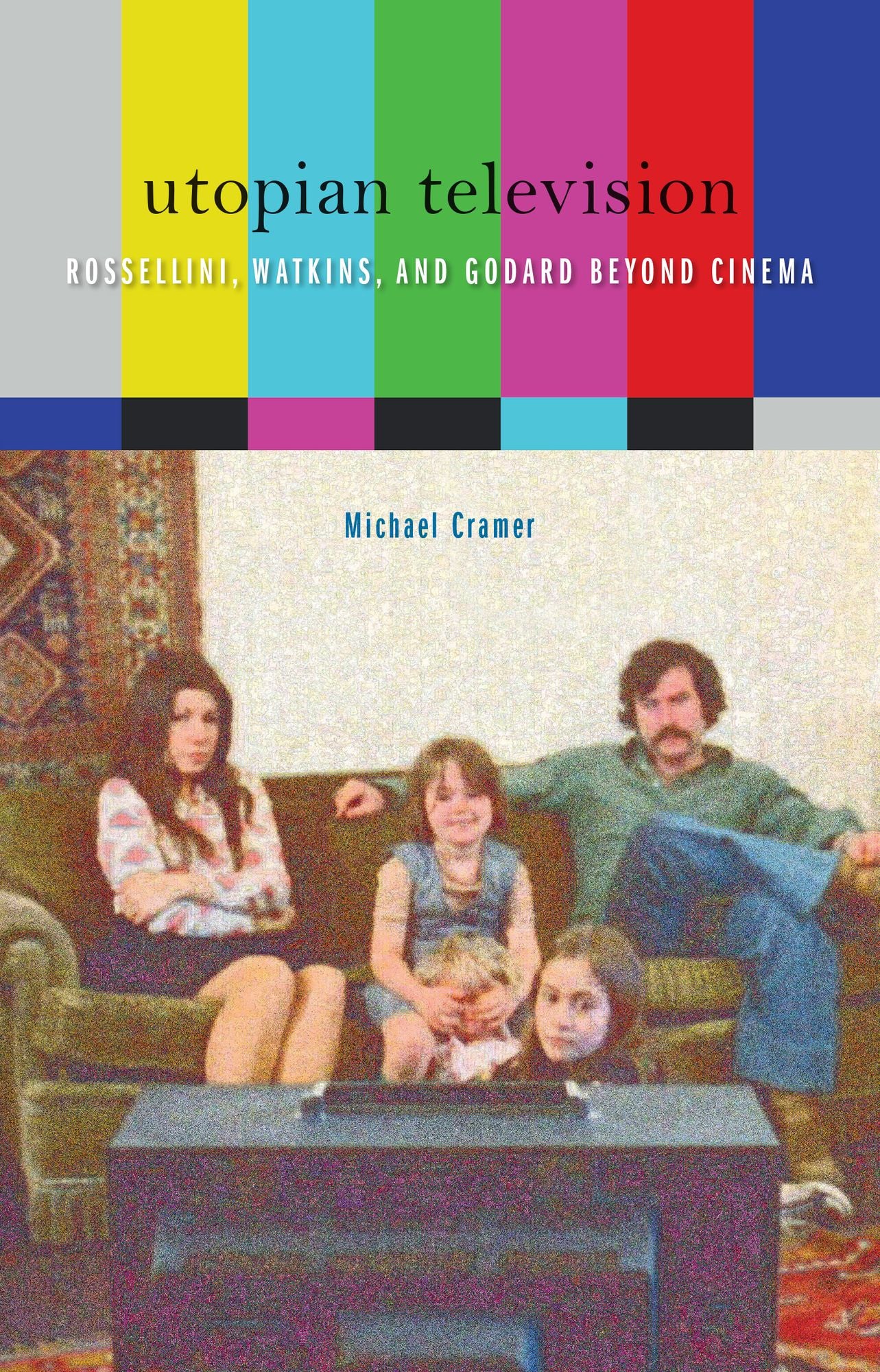 Utopian Television: Rossellini, Watkins, and Godard beyond Cinema
