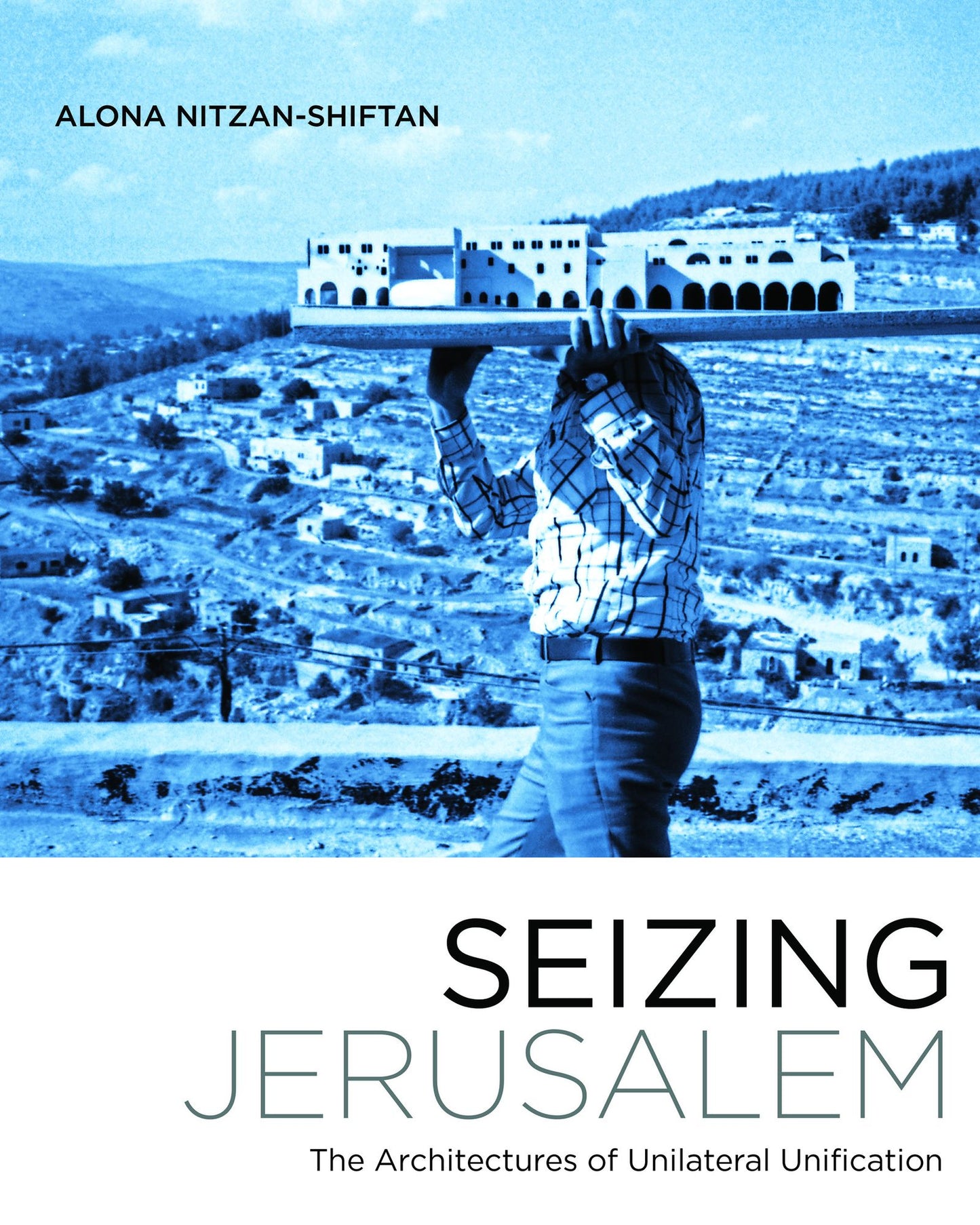Seizing Jerusalem: The Architectures of Unilateral Unification