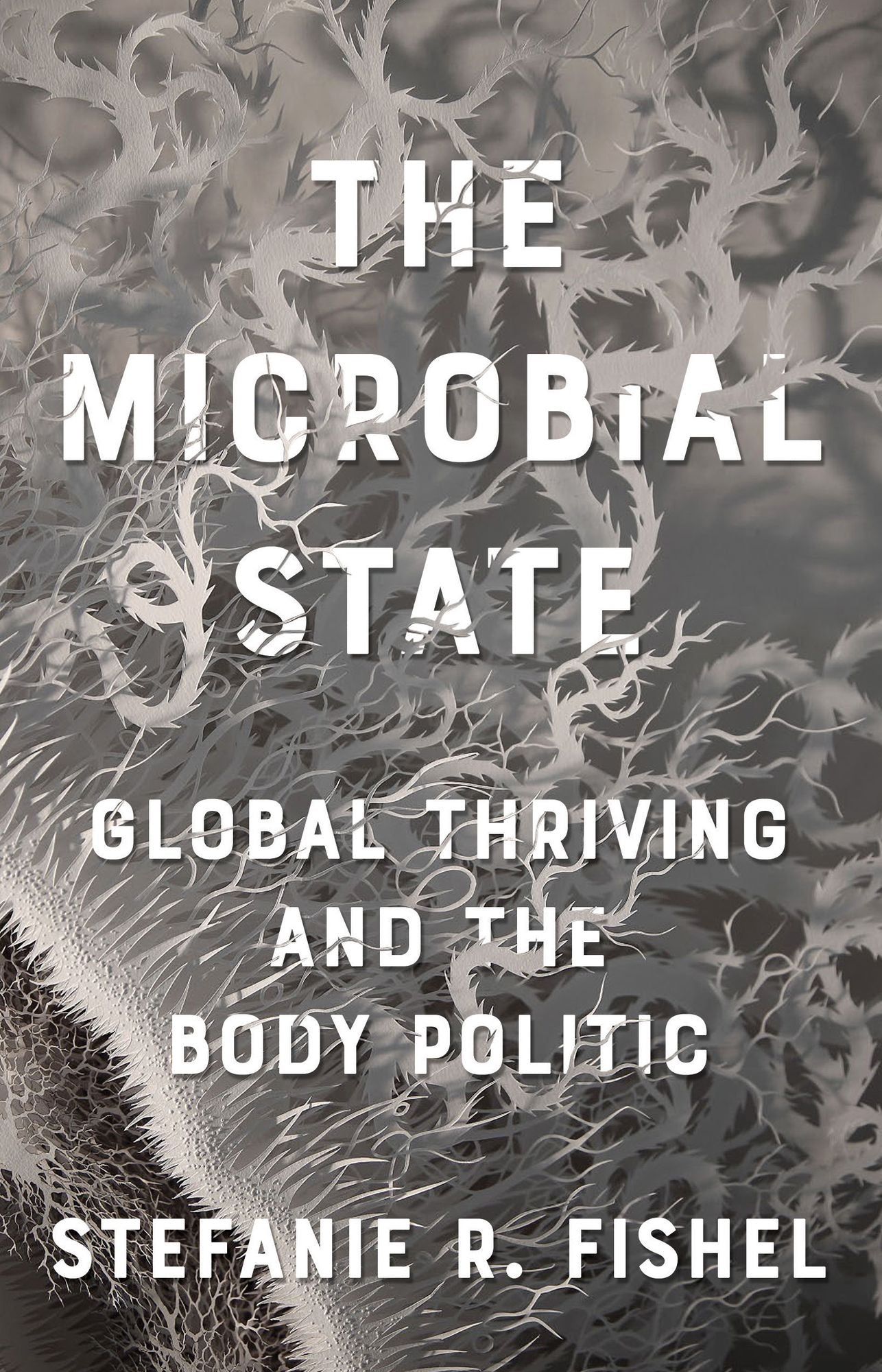 The Microbial State: Global Thriving and the Body Politic