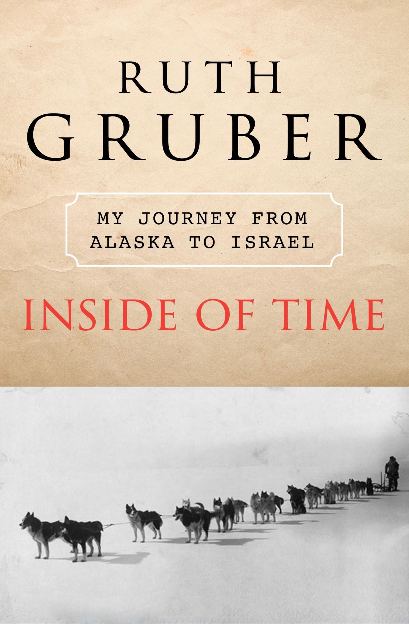 Inside of Time: My Journey from Alaska to Israel
