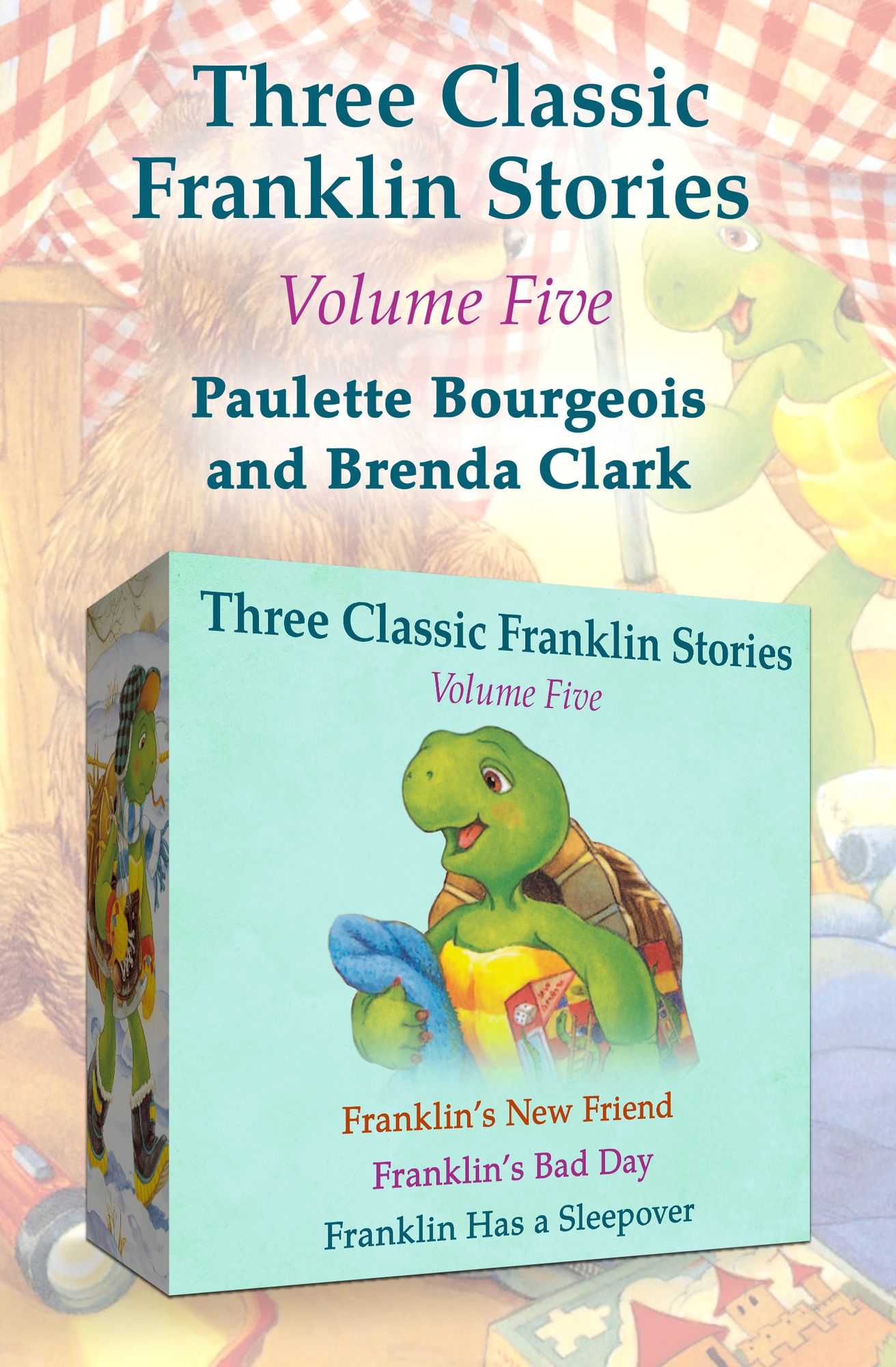 Three Classic Franklin Stories Volume Five: Franklin's New Friend, Franklin's Bad Day, and Franklin Has a Sleepover