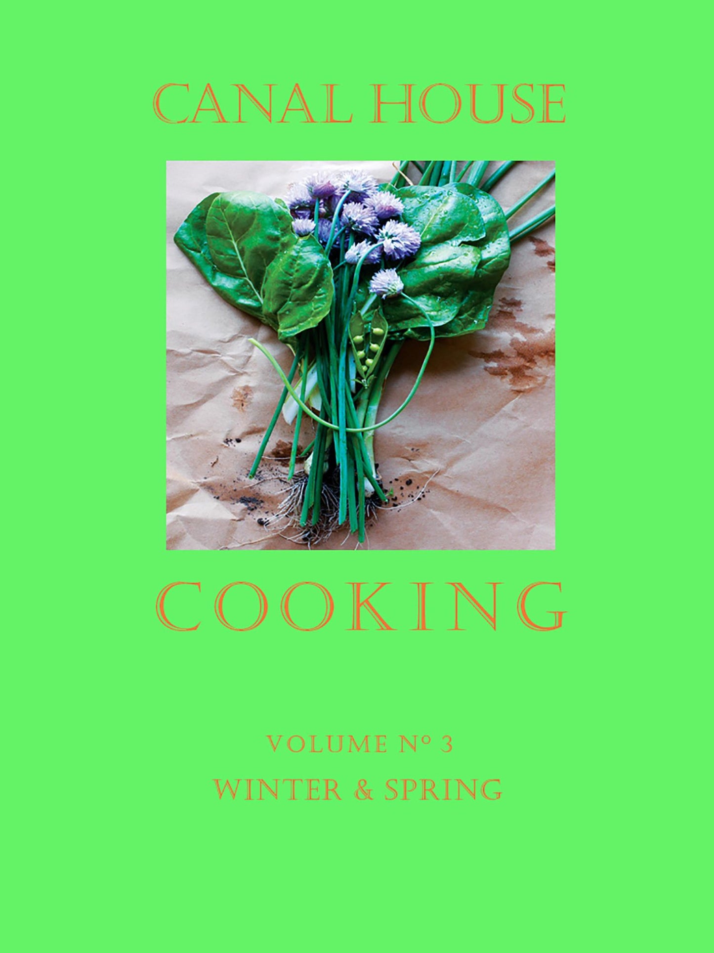 Canal House Cooking Volume N 3: Winter & Spring