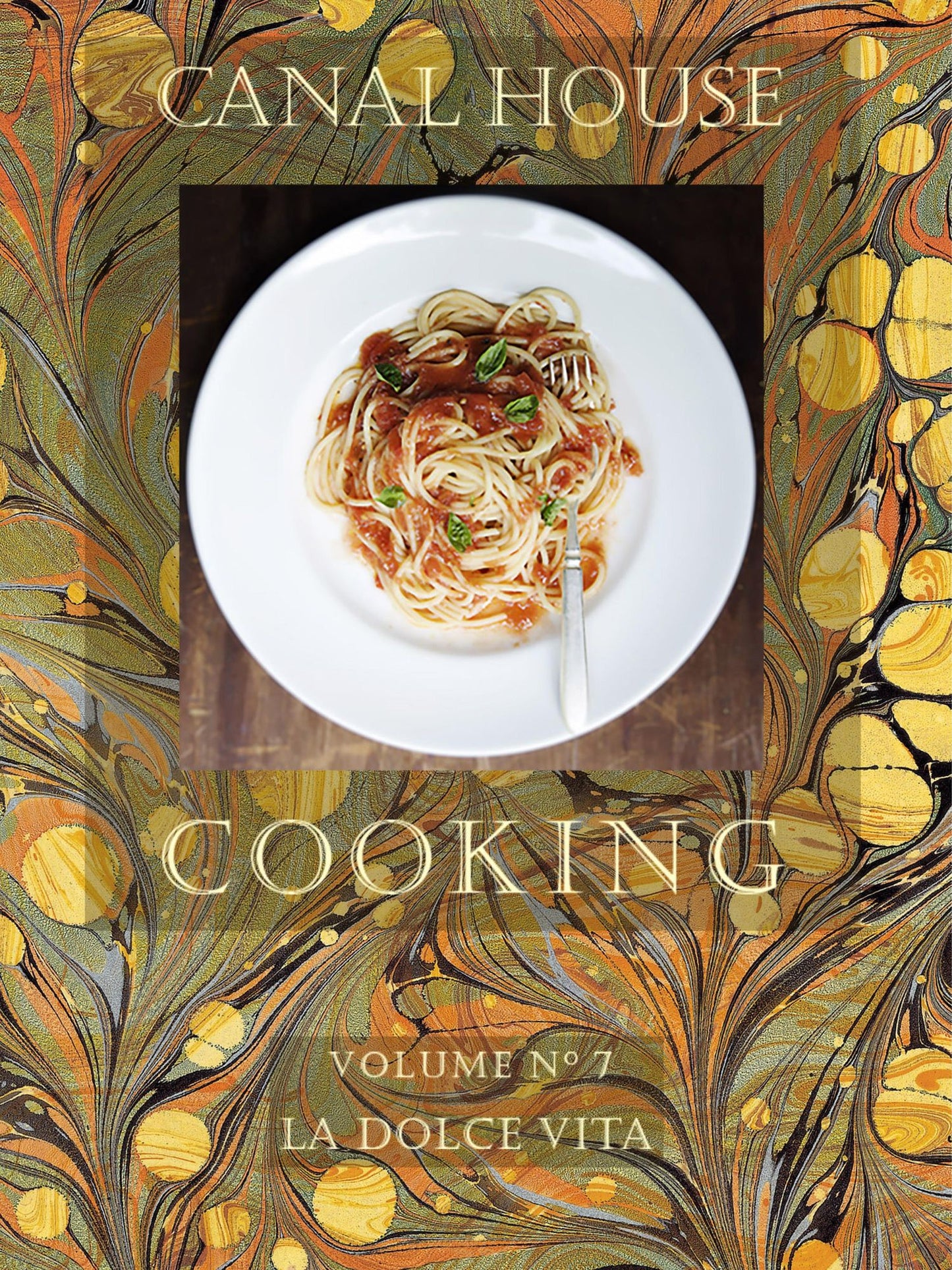 Canal House Cooking Volume N 7: La Dolce Vita