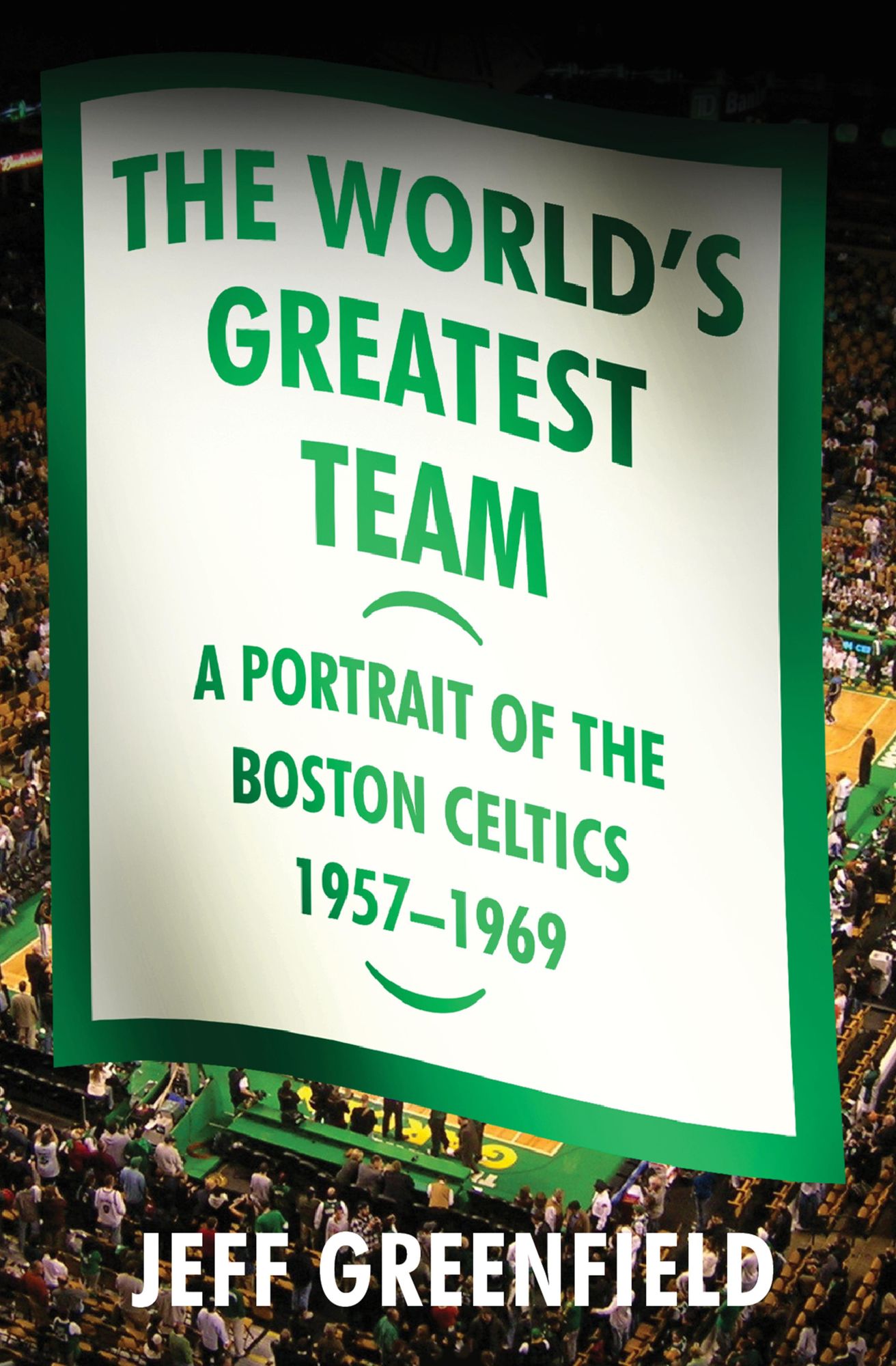 The World's Greatest Team: A Portrait of the Boston Celtics, 1957-69