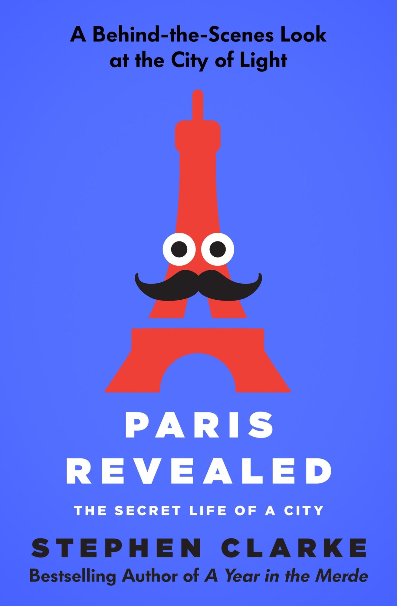 Paris Revealed: The Secret Life of a City