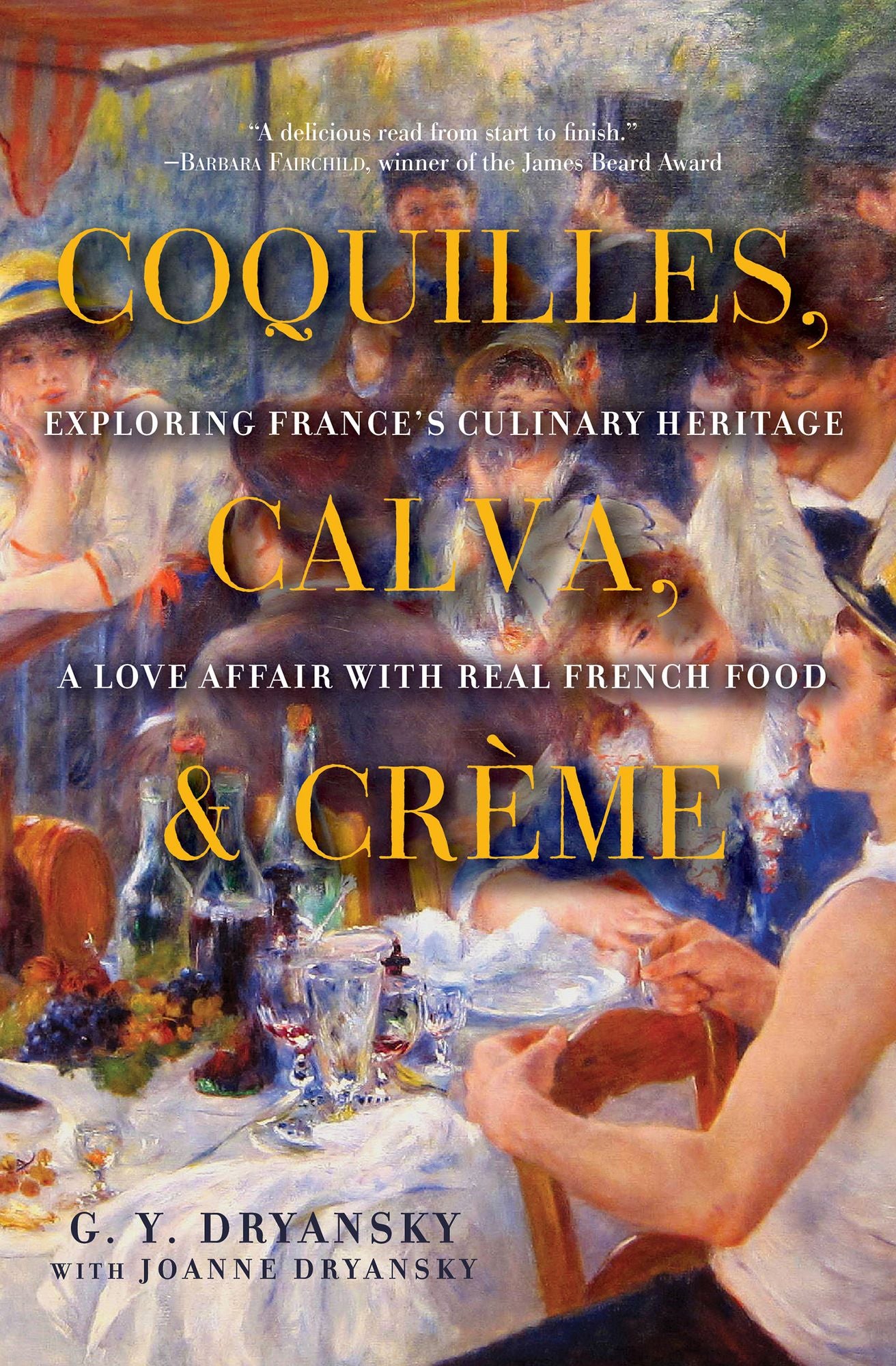 Coquilles, Calva, & Creme: Exploring France's Culinary Heritage: A Love Affair with French Food