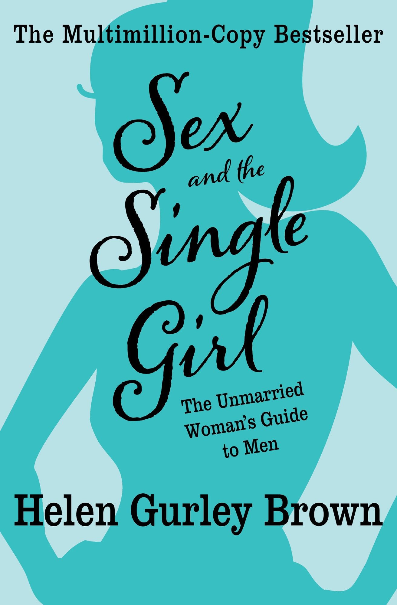 Sex and the Single Girl: The Unmarried Woman's Guide to Men