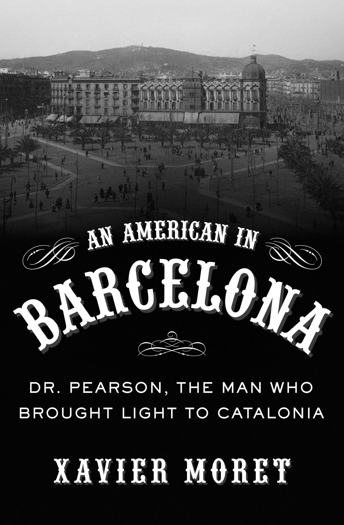 An American in Barcelona: Dr. Pearson, The Man Who Brought Light to Catalonia
