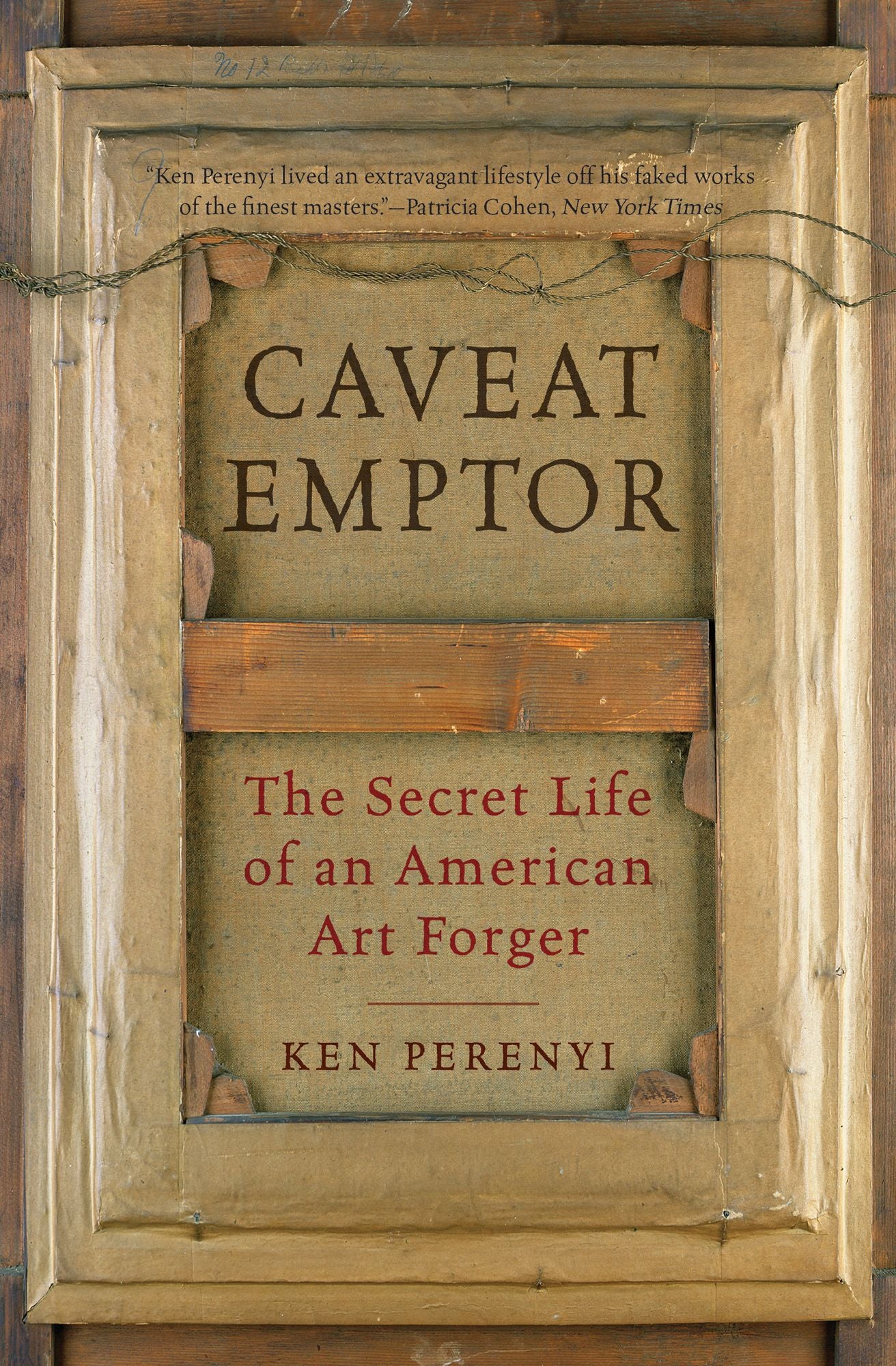 Caveat Emptor: The Secret Life of an American Art Forger