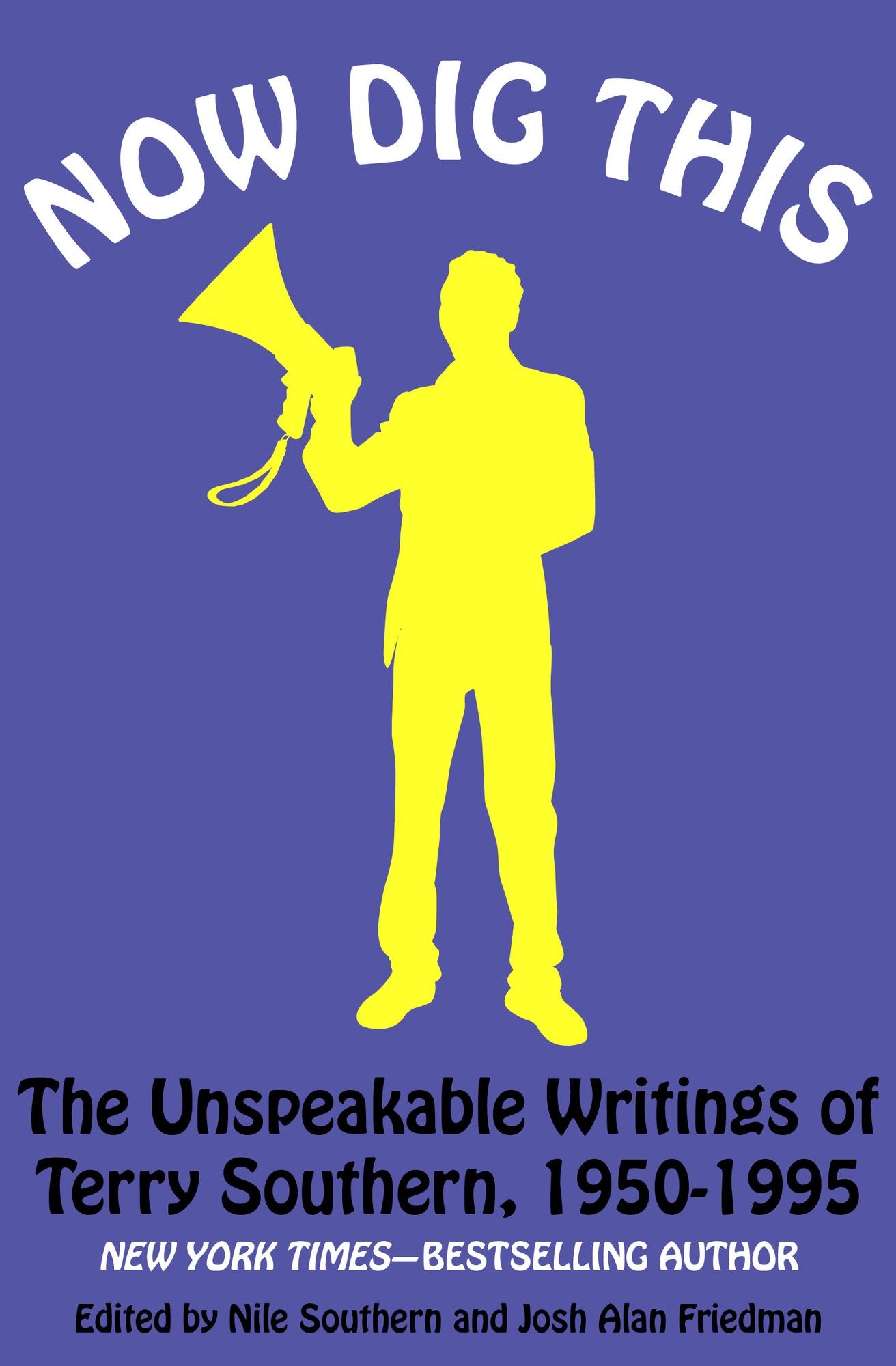 Now Dig This: The Unspeakable Writings of Terry Southern, 1950-1995