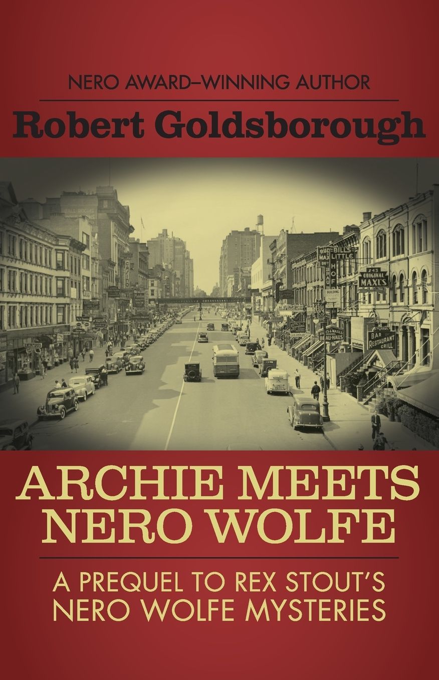 Archie Meets Nero Wolfe: A Prequel to Rex Stout's Nero Wolfe Mysteries
