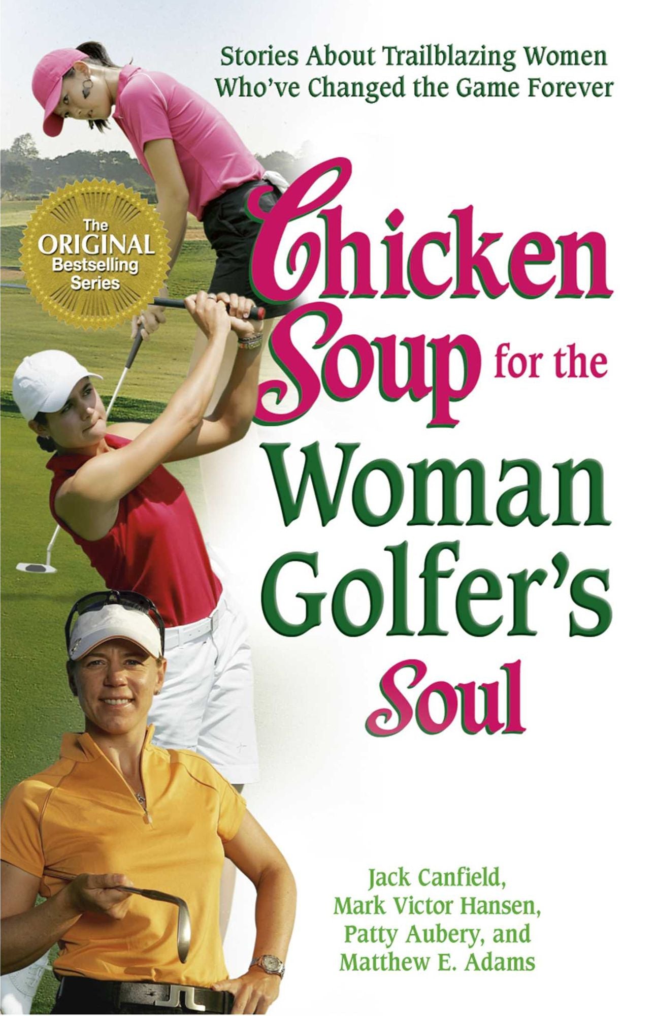 Chicken Soup for the Woman Golfer's Soul: Stories About Trailblazing Women Who've Changed the Game Forever