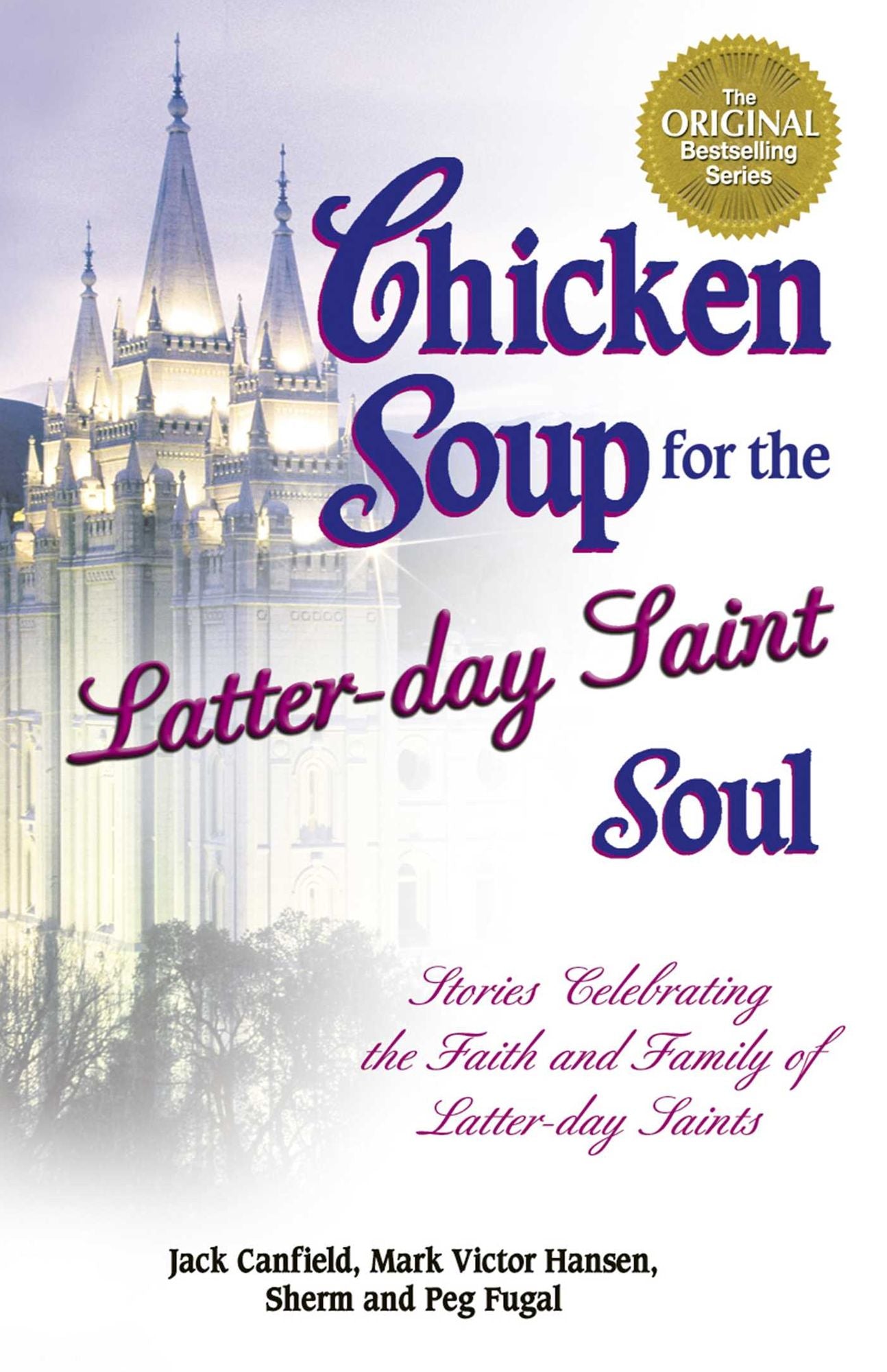Chicken Soup for the Latter-day Saint Soul: Stories Celebrating the Faith and Family of Latter-day Saints