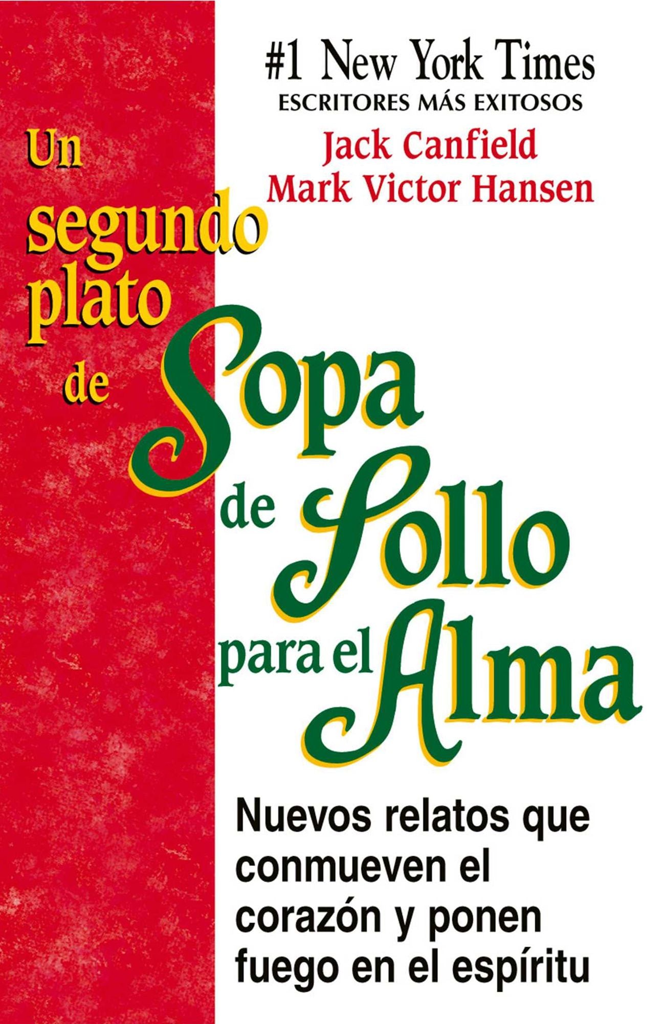 Un Segundo Plato de Sopa de Pollo para el Alma: Nuevos relatos que conmueven el corazón y ponen fuego en el espíritu