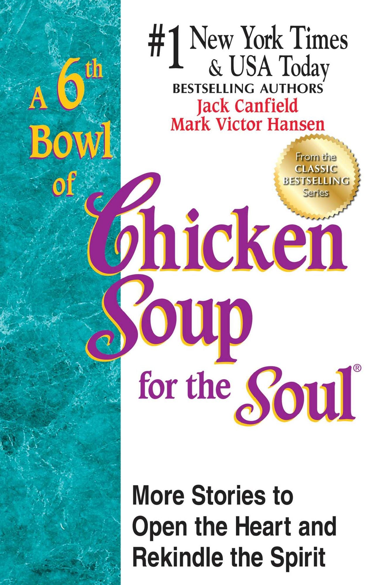 A 6th Bowl of Chicken Soup for the Soul: More Stories to Open the Heart and Rekindle the Spirit
