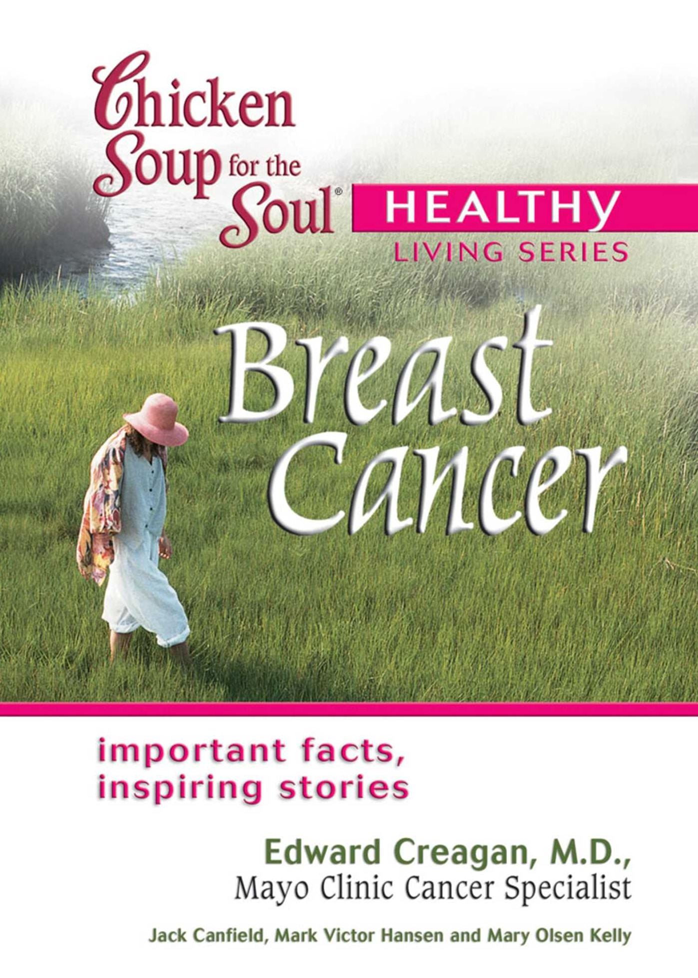 Chicken Soup for the Soul Healthy Living Series: Breast Cancer: Important Facts, Inspiring Stories